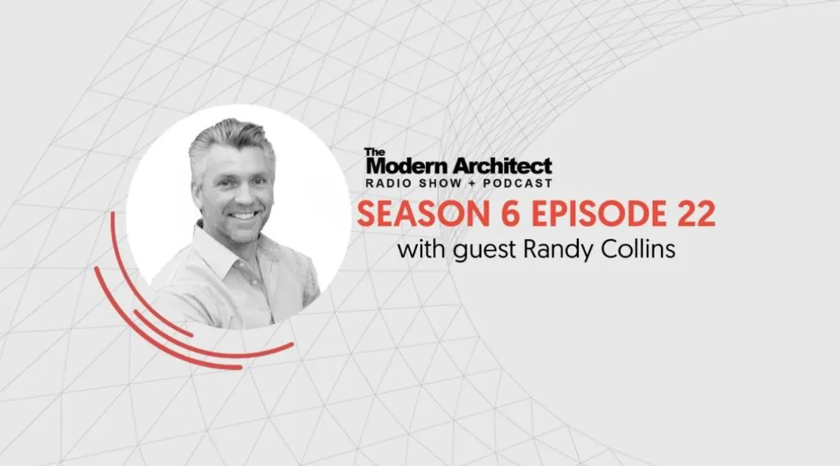 The Modern Architect Radio Show + Podcast featuring Randy Collins